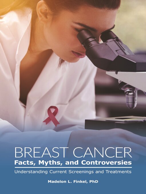 Title details for Breast Cancer Facts, Myths, and Controversies by Madelon L. Finkel - Available